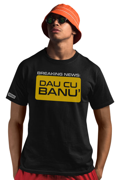 Tricou Dau cu Banu'