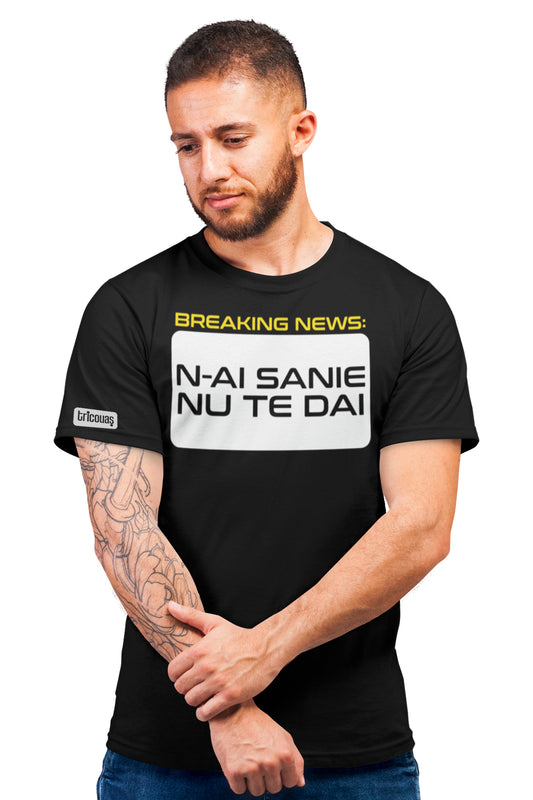 Tricou N-ai sanie NU te dai