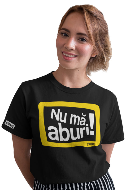 Tricou Nu mă aburi!