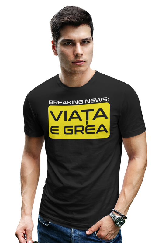 Tricou Viața e Grea